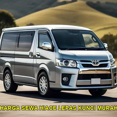 harga sewa hiace lepas kunci murah